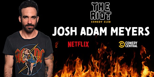 Imagem principal do evento Josh Adam Meyers (Neftlix, Comedy Central) Headlines The Riot Comedy Club