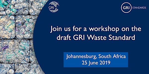 Stakeholder Consultation Workshop Draft GRI Waste Standard Johannesburg