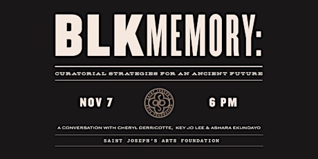 BLK Memory: Curatorial Strategies for an Ancient Future primary image