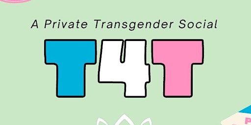 T4T - A Transgender Private Social primary image