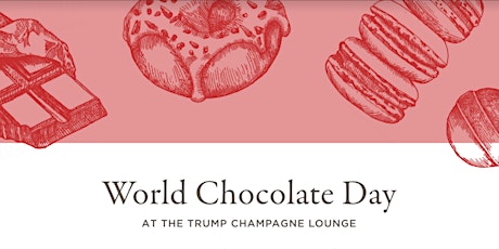 World Chocolate Day @ The Trump Champagne Lounge primary image
