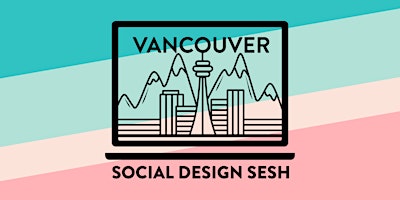 Hauptbild für May Vancouver Social Design Sesh