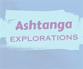 Ashtanga Explorations Yoga Practice