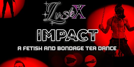 Imagem principal do evento Lust X - Impact