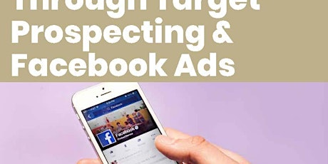 More Business through Target Prospecting and Facebook Ads primary image