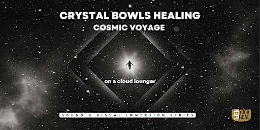 CRYSTAL BOWLS HEALING COSMIC VOYAGE on a cloud lounger primary image