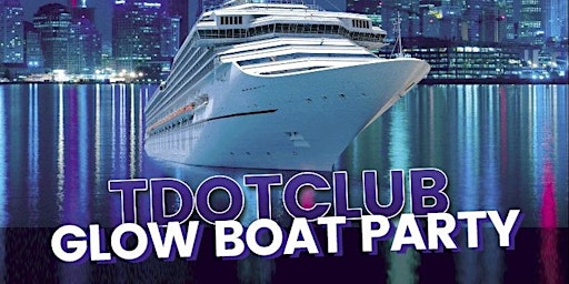 Imagen principal de Tdotclub Glow Booze Cruise 2024