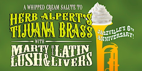 Image principale de Jazzville 6th Anniversary: Marty Lush salutes Herb Alpert's Tijuana Brass