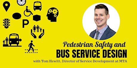 Pedestrian Safety and Bus Service Design with Tom Hewitt of MTA primary image