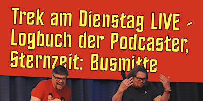 Primaire afbeelding van Trek am Dienstag LIVE - Logbuch der Podcaster, Sternzeit: Busmitte