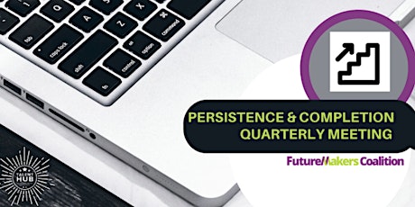 FutureMakers Persistence & Completion Team Quarterly Meeting