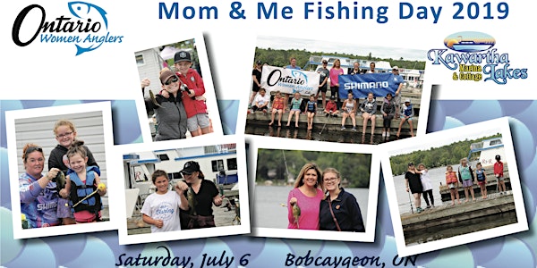2019 Mom & Me Fishing Day ~ Bobcaygeon