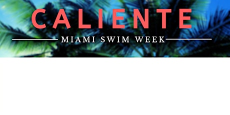 Caliente: Miami Swim Week Fashion Showcase primary image