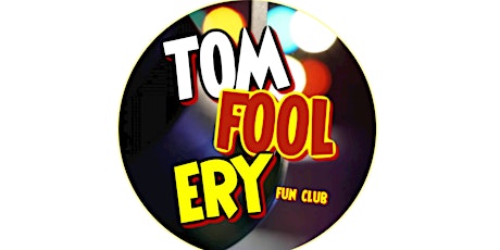 Primaire afbeelding van Tomfoolery Fun Club; Just For Laughs!