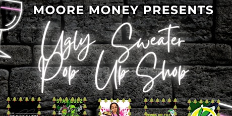 Imagem principal do evento Moore Money Ugly Sweater pop up shop