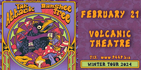 Primaire afbeelding van YAK ATTACK & BANSHEE TREE @ VOLCANIC - 2/21/24