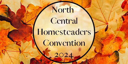 Hauptbild für North Central Homesteaders Convention 2024