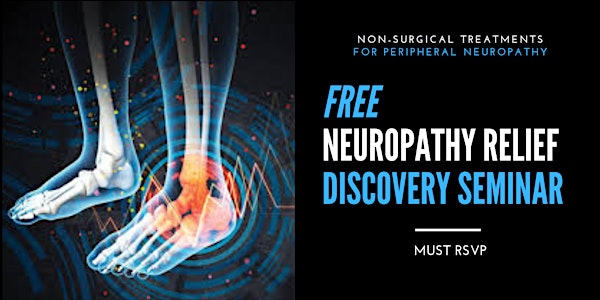 FREE Neuropathy Relief Discovery Seminar - 7/25/19