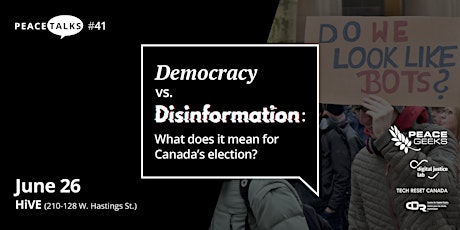 PEACETALKS #41: Democracy vs. Disinformation - What does it mean for Canada's election? primary image