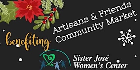Artisan's and Friends Community Market benefiting Sister José Women's Cntr primary image