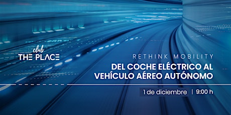 Hauptbild für Rethink Mobility: del coche eléctrico al vehículo aéreo autónomo