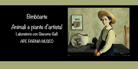 Image principale de Animali e piante d'artista ad APE Parma Museo