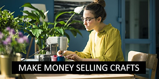 Primaire afbeelding van Make Money Selling Crafts - 2 full days, with post course support