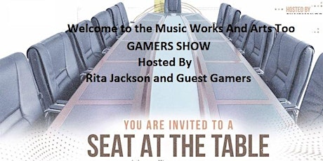 Music Works And Arts Too Gamers' Show: Seat At The Table Ticket