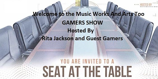 Hauptbild für Music Works And Arts Too Gamers' Show: Seat At The Table Ticket