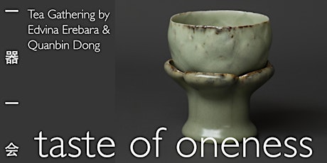 Hauptbild für TASTE OF ONENESS | Tea Gathering by Edvina Erebara and Quanbin Dong