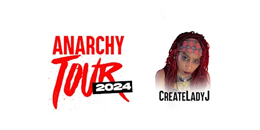 Immagine principale di Anarchy Tour: Featuring CreateLadyJ | Los Angeles CA 