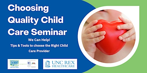 Primaire afbeelding van Choosing Quality Child Care Seminar @ UNC Rex Hospital