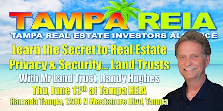 Tampa REIA with Randy Hughes on Using Land Trusts for Privacy & Financial Security primary image