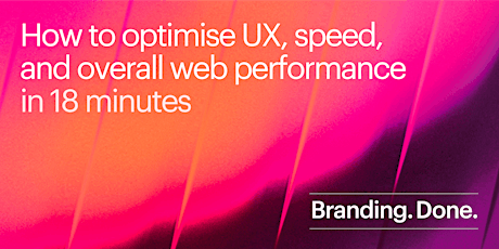 How to Optimise UX, Speed, and Overall Web Performance in 18 Minutes primary image