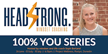 HEADSTRONG Mindset Coaching: 100% YOU SERIES with Soph Borland primary image