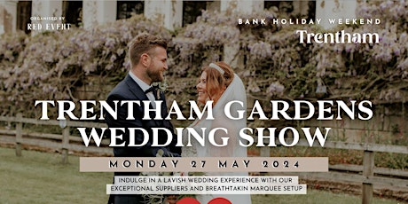 Luxury Wedding Show at Trentham Gardens (Bank Holiday Monday 27th May 2024)