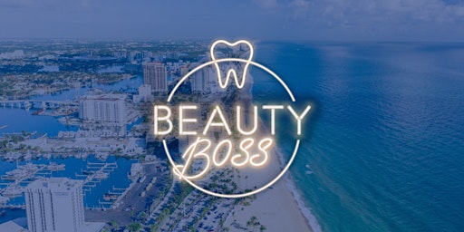 Dental Beauty Boss - May 17-18, FL | 16 CE Credits primary image