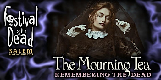 Imagem principal do evento The Mourning Tea: Remembering the Dead