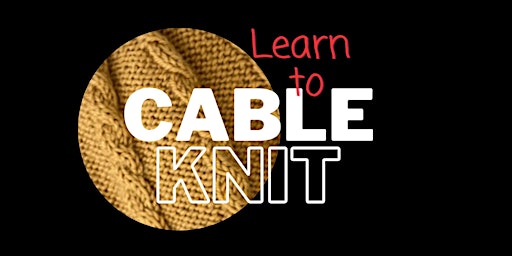 Image principale de Knitting with Cables - 2/25/24 -  9am -11:00am (Berlin, MA)