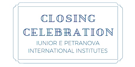Closing Celebration Iunior e Petranova International Institutes