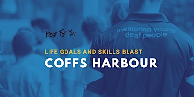 Primaire afbeelding van 2024 Hear For You NSW Life Goals & Skills Blast - Coffs Harbour (EOIs)