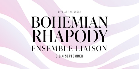 Live at the Great: Bohemian Rhapsody with Ensemble Liaison
