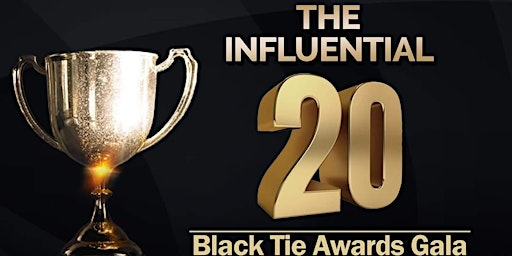 Primaire afbeelding van 3rd Year Celebration of The Influential 20 Black Tie Awards Gala