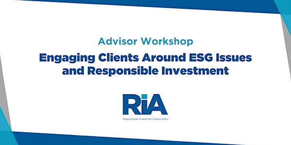 Advisor Workshop: Engaging Clients Around ESG Issues and Responsible Investment 