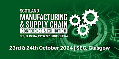 Primaire afbeelding van Scotland Manufacturing & Supply Chain Conference and Exhibition 2024