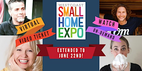 The Westcoast Small Home Expo Virtual On-Demand Video Ticket 