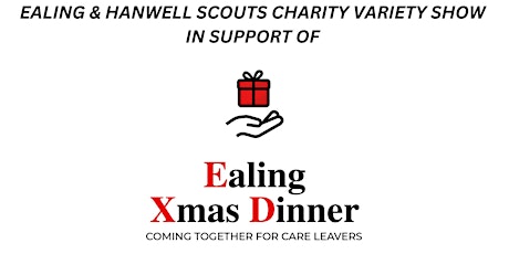 Ealing &  Hanwell Scouts Charity Variety Show  for Ealing Christmas Dinner