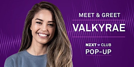 NZXT CLUB POP-UP: VALKYRAE MEET & GREET primary image