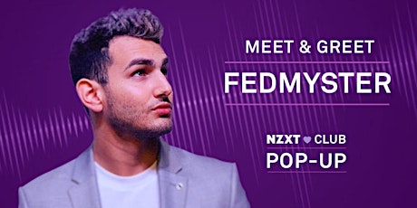 NZXT CLUB POP-UP: FEDMYSTER MEET & GREET primary image
