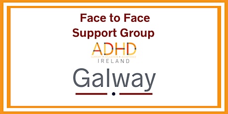 Adult  ADHD Face to Face Support Group - Oranmore, Galway